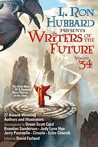 Writers of the Future, Vol 34 by N.R.M. Roshak, David Farland, L. Ron Hubbard, Erin Cairns, Brandon Sanderson, Jeremy A. TeGrotenhuis, Ciruelo, Eneasz Brodski, Jonathan Ficke, Amy Henrie Gillett, Diana Hart, Jerry Pournelle, Erik Bundy, Darci Stone, Orson Scott Card, Janey Bell, Vida Cruz, Cole Hehr, Echo Chernik, Jody Lynn Nye