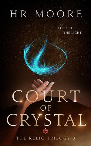 Court of Crystal by H.R. Moore