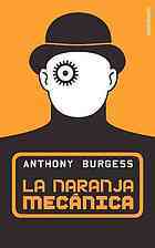 La naranja mecánica by Anthony Burgess