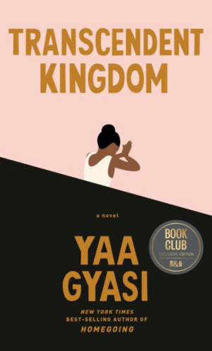 Transcendent Kingdom by Yaa Gyasi