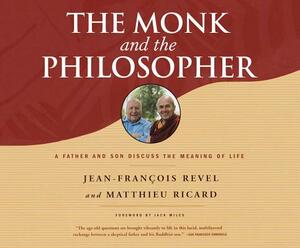 The Monk and the Philosopher: A Father and Son Discuss the Meaning of Life by Jean-François Revel, Matthieu Ricard