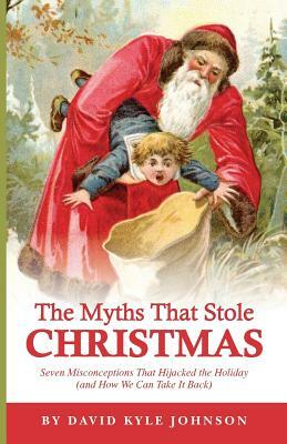 The Myths That Stole Christmas by David Kyle Johnson