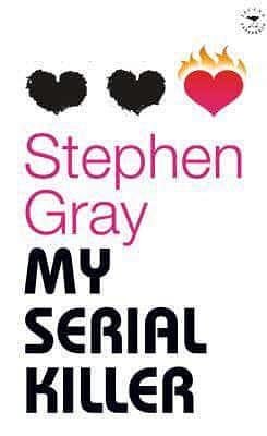 My Serial Killer, and Other Stories by Stephen Gray