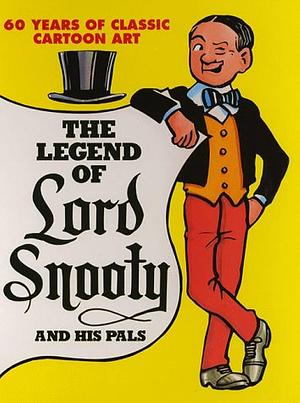 The Legend of Lord Snooty and His Pals by Dudley D. Watkins