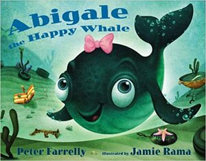 Abigale the Happy Whale by Peter Farrelly