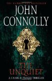 The Unquiet: A Charlie Parker Thriller: 6 by John Connolly