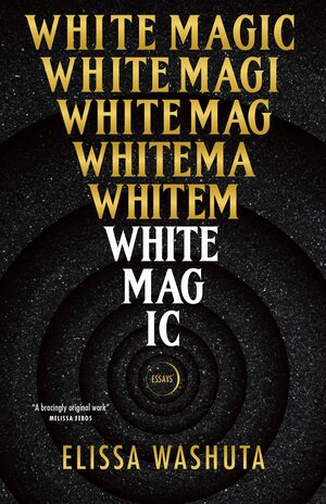 White Magic by Elissa Washuta