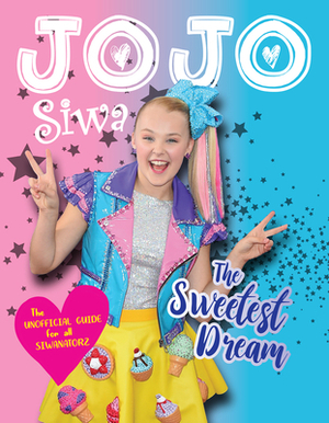 Jojo Siwa: The Sweetest Dream by Katy Sprinkel