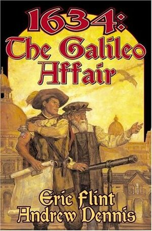 1634: The Galileo Affair by Andrew Dennis, Eric Flint