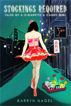 Stockings Required: Tales of a Cigarette & Candy Girl by Karryn Nagel
