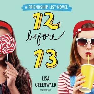 Friendship List #2: 12 Before 13 by Lisa Greenwald