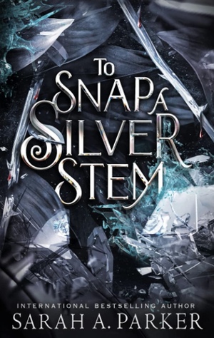 To Snap a Silver Stem by Sarah A. Parker