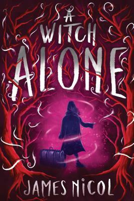 A Witch Alone (the Apprentice Witch #2), Volume 2 by James Nicol