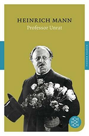 Professor Unrat oder Das Ende eines Tyrannen by Heinrich Mann