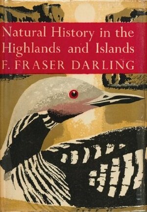 Natural History in the Highlands and Islands by Frank Fraser Darling