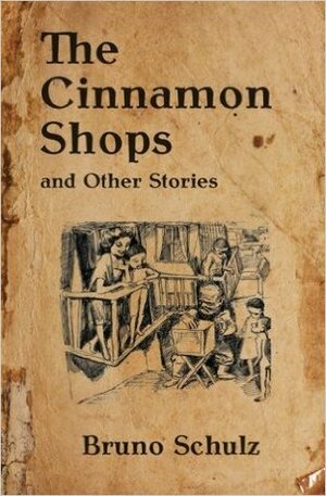 The Cinnamon Shops and Other Stories by Bruno Schulz