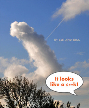 It Looks Like a C**k! by Jack Fogg, Ben Dunn