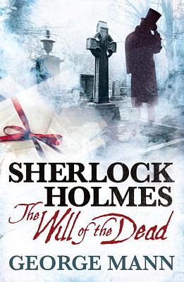 Sherlock Holmes: The Will of the Dead by 