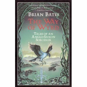 The Way of Wyrd: Tales of an Anglo-Saxon Sorcerer by Brian Bates