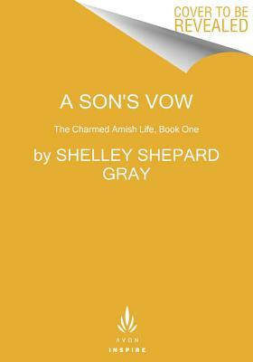 A Son's Vow: The Charmed Amish Life, Book One by Shelley Shepard Gray