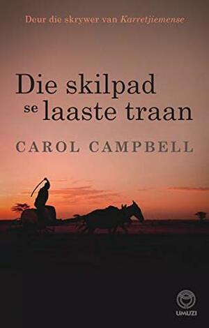 Die skilpad se laaste traan by Carol Campbell