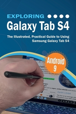 Exploring Galaxy Tab S4: The Illustrated, Practical Guide to using Samsung Galaxy Tab s4 by Kevin Wilson