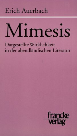 Mimesis: Dargestellte Wirklichkeit in der abendländischen Literatur by Erich Auerbach