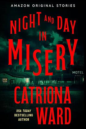 Night and Day in Misery by Catriona Ward