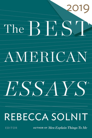 The Best American Essays 2019 by Robert Atwan, Rebecca Solnit