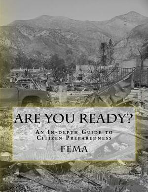 Are You Ready?: An In-depth Guide to Citizen Preparedness by Fema