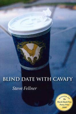 Blind Date with Cavafy: Poems by Steve Fellner