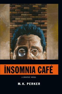 Insomnia Cafe by M.K. Perker