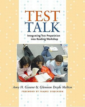 Test Talk: Integrating Test Preparation Into Reading Workshop by Glennon Doyle Melton, Amy H. Greene