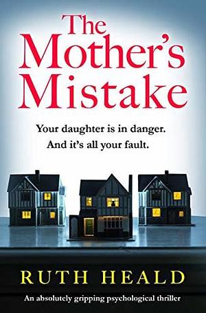 The Mother's Mistake by Ruth Heald