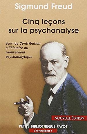 Cinq leçons sur la psychanalyse: suivi de Contribution à l'histoire du mouvement psychanalytique by Sigmund Freud, James Strachey, Peter Gay