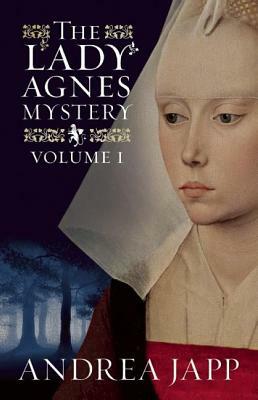 The Lady Agnès Mystery - Volume 1: The Season of the Beast and the Breath of the Rose by Andrea H. Japp