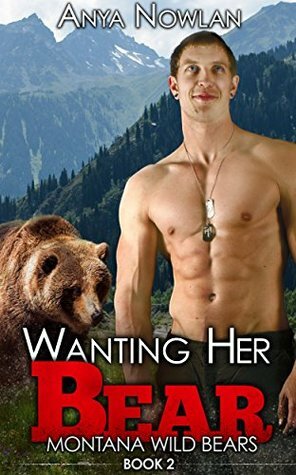 Wanting Her Bear by Anya Nowlan