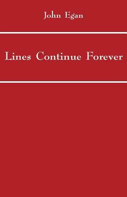 Lines Continue Forever by John Egan