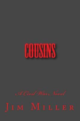 Cousins: A Civil War Novel by Jim Miller