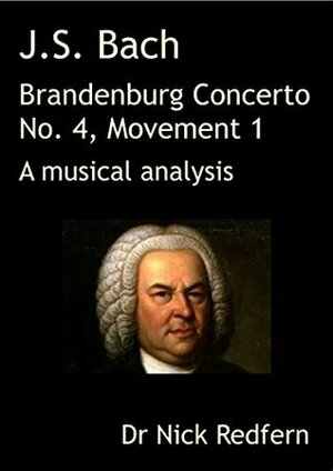 J.S. Bach Brandenburg Concerto No. 4 in G, Movement 1. A musical analysis (Music through the Microscope) by Nick Redfern