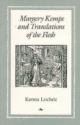 Margery Kempe and Translations of the Flesh by Karma Lochrie