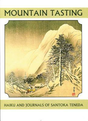 Mountain Tasting: Haiku and Journals of Santoka Taneda by Santaoka Taneda