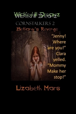 wicked lil dreamz: Cornstalkers 2 - Bethanys Revenge by Lizabeth Mars