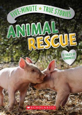 Five-Minute True Stories: Animal Rescue by Aubre Andrus