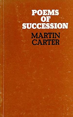 Poems of Succession by Martin Carter