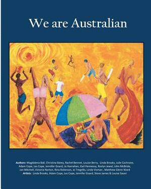 We are Australian (Vol 1 Colour Edition): Australian stories by Aussies by Rina Robinson, Jo Tregellis, Jennifer Goard