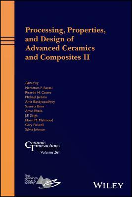 Processing, Properties, and Design of Advanced Ceramics and Composites II by 