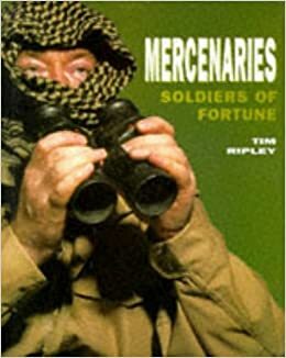 Mercenaries: Soldiers of Fortune by Tim Ripley