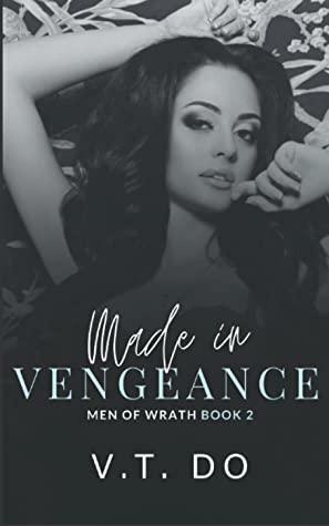 Made in Vengeance: A Dark Mafia Reverse Harem Romance by V.T. Do