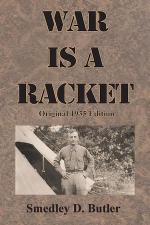 War is a Racket: Original 1935 Edition by Smedley D. Butler